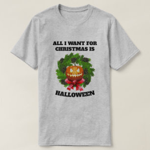 ALL I WANT FOR CHRISTMAS IS HALLOWEEN WREATH T-Shirt