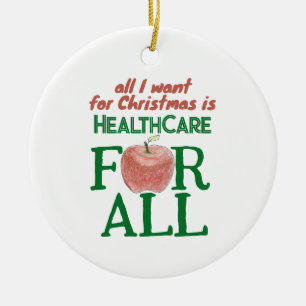 All I Want For Christmas Is Health Care for All  Ceramic Ornament