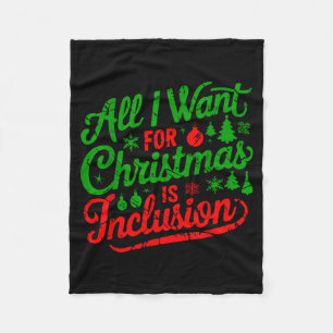 All I Want For Christmas Is Inclusion Teacher Kind Fleece Blanket