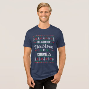 All I Want for Christmas is Kindness Tri-Blend Shirt