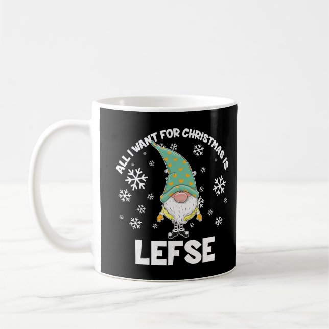 All I Want for Christmas is Lefse Christmas Funny  Coffee Mug (Left)