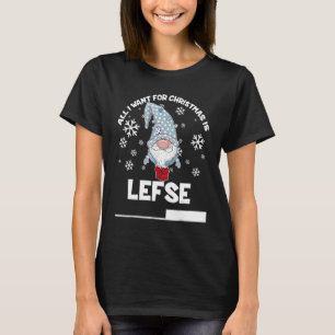 All I Want For Christmas Is Lefse Christmas Gnomie T-Shirt