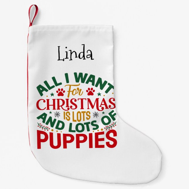All I Want For Christmas is Lots of Puppies Small Christmas Stocking (Front)