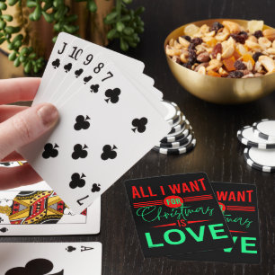 ALL I WANT FOR CHRISTMAS IS LOVE                   PLAYING CARDS