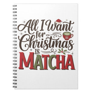 All I Want for Christmas Is Matcha Green Coffee  Notebook