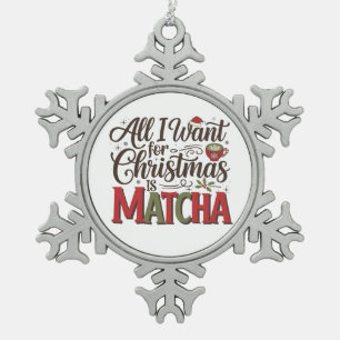 All I Want for Christmas Is Matcha Green Coffee Snowflake Pewter Christmas Ornament