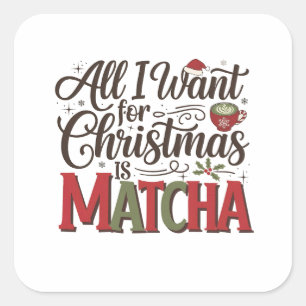 All I Want for Christmas Is Matcha Green Coffee Square Sticker