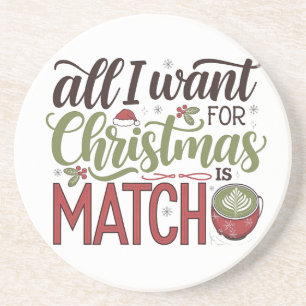 All I Want for Christmas Is Matcha Green Drink Coaster