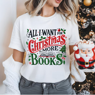 All I Want for Christmas Is More Books Book Club T-Shirt