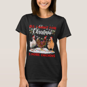 All I Want For Christmas Is More Chickens Santa Ha T-Shirt