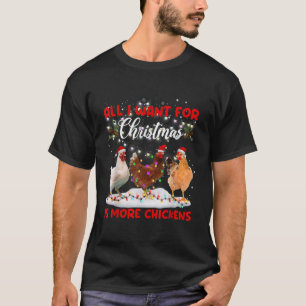 All I Want For Christmas Is More Chickens Santa Ha T-Shirt