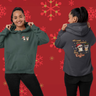 All I Want for Christmas is More Coffee  Hoodie