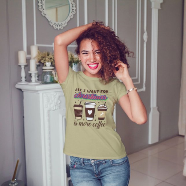 All I Want For Christmas Is More Coffee t-shirt (Creator Uploaded)