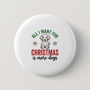All I Want for Christmas Is More Dogs Vintage Desi 6 Cm Round Badge