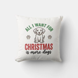 All I Want for Christmas Is More Dogs Vintage Desi Cushion