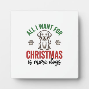 All I Want for Christmas Is More Dogs Vintage Desi Plaque