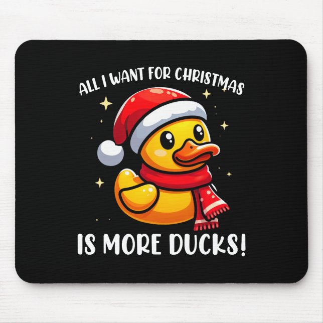 All I Want For Christmas Is More Ducks - Rubber Du Mouse Pad (Front)