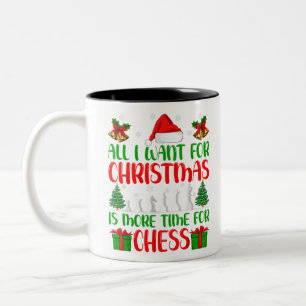 All I Want For Christmas Is More Time For Chess Xm Two-Tone Coffee Mug