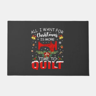 All I Want for Christmas Is More Time to Quilt Doormat