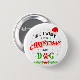 All I Want for Christmas Is My Dog • Cute Holiday 6 Cm Round Badge