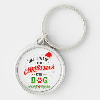 All I Want for Christmas Is My Dog • Cute Holiday  Key Ring