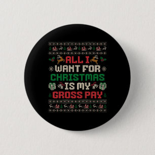 All I Want For Christmas Is My Gross Pay Joke 6 Cm Round Badge