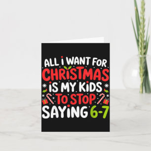 All I Want For Christmas Is My Kids To Stop Saying Card