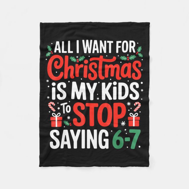 All I Want For Christmas Is My Kids To Stop Saying Fleece Blanket (Front)