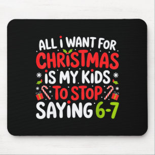 All I Want For Christmas Is My Kids To Stop Saying Mouse Pad