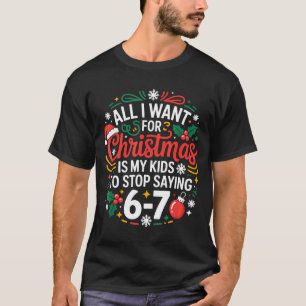 All I Want For Christmas Is My Kids To Stop Saying T-Shirt