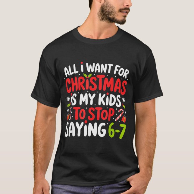 All I Want For Christmas Is My Kids To Stop Saying T-Shirt (Front)