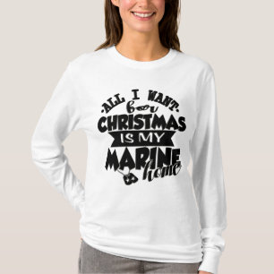 All I Want For Christmas Is My Marine Home T-Shirt