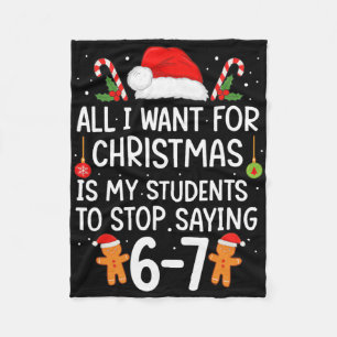All I Want For Christmas Is My Students Stop Sayin Fleece Blanket