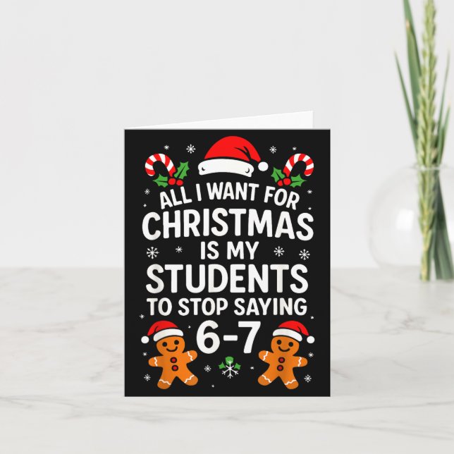 All I Want For Christmas Is My Students To Stop Sa Card (Front)