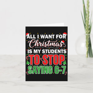 All I Want For Christmas Is My Students To Stop Sa Card