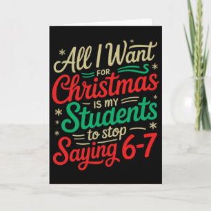 All I Want For Christmas Is My Students To Stop Sa Card