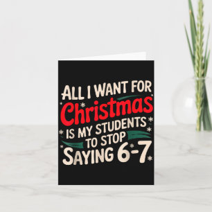 All I Want For Christmas Is My Students To Stop Sa Card