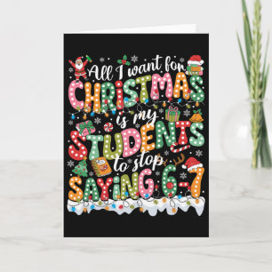 All I Want For Christmas Is My Students To Stop Sa Card