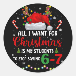 All I Want For Christmas Is My Students To Stop Sa Classic Round Sticker
