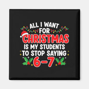 All I Want For Christmas Is My Students To Stop Sa Magnet
