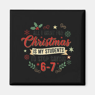 All I Want For Christmas Is My Students To Stop Sa Magnet