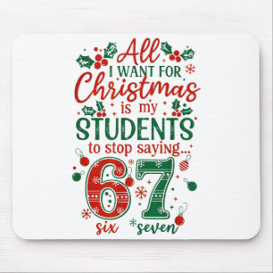 All I Want For Christmas Is My Students To Stop Sa Mouse Pad