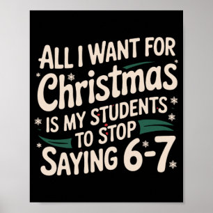 All I Want For Christmas Is My Students To Stop Sa Poster