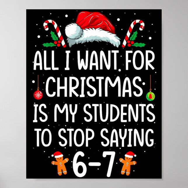 All I Want For Christmas Is My Students To Stop Sa Poster (Front)