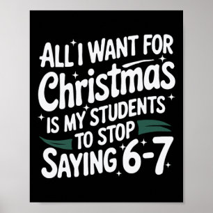 All I Want For Christmas Is My Students To Stop Sa Poster