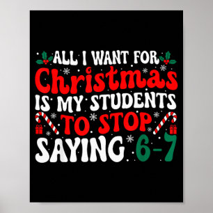 All I Want For Christmas Is My Students To Stop Sa Poster