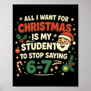 All I Want For Christmas Is My Students To Stop Sa Poster