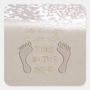 All I Want For Christmas is My Toes in the Sand Square Sticker