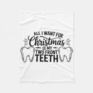 All I Want For Christmas Is My Two Front Teeth Fleece Blanket