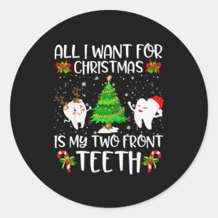 All I Want For Christmas Is My Two Front Teeth Fun Classic Round Sticker